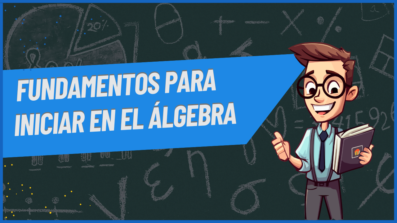 Fundamentos para iniciar en el álgebra